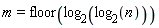 m = floor(log[2](log[2](n)))