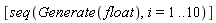 [seq(Generate(float), i = 1 .. 10)]