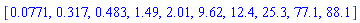 [0.771e-1, .317, .483, 1.49, 2.01, 9.62, 12.4, 25.3, 77.1, 88.1]