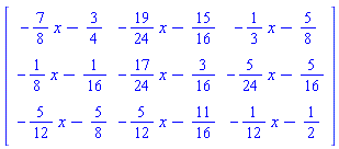 Matrix([[-(7/8)*x-3/4, -(19/24)*x-15/16, -(1/3)*x-5/8], [-(1/8)*x-1/16, -(17/24)*x-3/16, -(5/24)*x-5/16], [-(5/12)*x-5/8, -(5/12)*x-11/16, -(1/12)*x-1/2]])