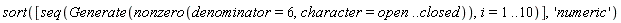 sort([seq(Generate(nonzero(denominator = 6, character = open .. closed)), i = 1 .. 10)], 'numeric')