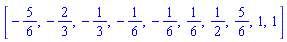 [-5/6, -2/3, -1/3, -1/6, -1/6, 1/6, 1/2, 5/6, 1, 1]