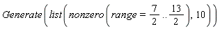 Generate(list(nonzero(range = 7/2 .. 13/2), 10))