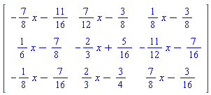 Matrix([[-(7/8)*x-11/16, (7/12)*x-3/8, (1/8)*x-3/8], [(1/6)*x-7/8, -(2/3)*x+5/16, -(11/12)*x-7/16], [-(1/8)*x-7/16, (2/3)*x-3/4, (7/8)*x-3/16]])