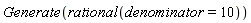 Generate(rational(denominator = 10))