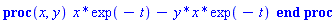 proc (x, y) x*exp(-t)-y*x*exp(-t) end proc