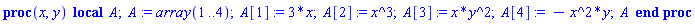 proc (x, y) local A; A := array(1 .. 4); A[1] := 3*x; A[2] := x^3; A[3] := x*y^2; A[4] := -x^2*y; A end proc