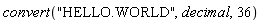 convert("HELLO.WORLD", decimal, 36)