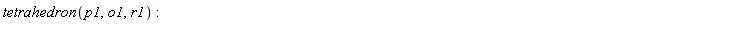tetrahedron(p1, o1, r1)