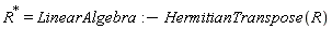 LinearAlgebra:-HermitianTranspose(R) = LinearAlgebra:-HermitianTranspose(R)