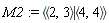 M2 := `<|>`(`<,>`(2, 3), `<,>`(4, 4))