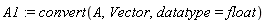 A1 := convert(A, Vector, datatype = float)