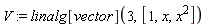 V := linalg[vector](3, [1, x, x^2])