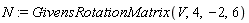N := GivensRotationMatrix(V, 4, -2, 6)