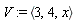V := `<,>`(3, 4, x)