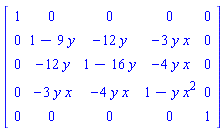 Matrix([[1, 0, 0, 0, 0], [0, 1-9*y, -12*y, -3*y*x, 0], [0, -12*y, 1-16*y, -4*y*x, 0], [0, -3*y*x, -4*y*x, 1-y*x^2, 0], [0, 0, 0, 0, 1]])