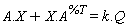 A.X+X.A^%T = k.Q