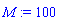 M := 100
