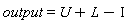 output = U+L-I