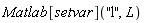 Matlab[setvar]("l", L)