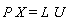 P*X = L*U