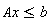 Ax <= b