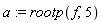 a := rootp(f, 5)