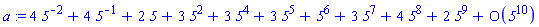 a := series(4*`5`^(-2)+4*`5`^(-1)+2*`5`+3*`5`^2+3*`5`^4+3*`5`^5+`5`^6+3*`5`^7+4*`5`^8+2*`5`^9+O(`5`^10),`5`,10)