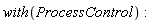 with(ProcessControl)