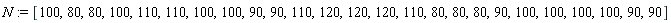 N := [100, 80, 80, 100, 110, 110, 100, 100, 90, 90, 110, 120, 120, 120, 110, 80, 80, 80, 90, 100, 100, 100, 100, 90, 90]