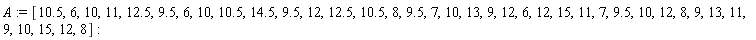 A := [10.5, 6, 10, 11, 12.5, 9.5, 6, 10, 10.5, 14.5, 9.5, 12, 12.5, 10.5, 8, 9.5, 7, 10, 13, 9, 12, 6, 12, 15, 11, 7, 9.5, 10, 12, 8, 9, 13, 11, 9, 10, 15, 12, 8]