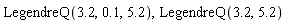 LegendreQ(3.2, .1, 5.2), LegendreQ(3.2, 5.2)