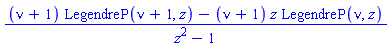 ((nu+1)*LegendreP(nu+1, z)-(nu+1)*z*LegendreP(nu, z))/(z^2-1)