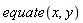 equate(x, y)