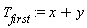T[first] := x+y
