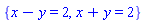 {x-y = 2, x+y = 2}