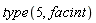 type(5, facint)