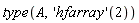 type(A, ('hfarray')(2))