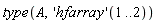 type(A, ('hfarray')(1 .. 2))