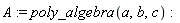 A := poly_algebra(a, b, c)