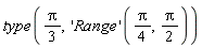 type((1/3)*Pi, ('Range')((1/4)*Pi, (1/2)*Pi))