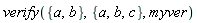 verify({a, b}, {a, b, c}, myver)