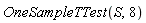 OneSampleTTest(S, 8)