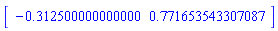 Array([-.312500000000000, .771653543307087])