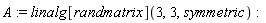 A := linalg[randmatrix](3, 3, symmetric)