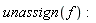 unassign(f):