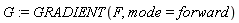 G := GRADIENT(F, mode = forward)