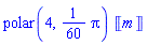 polar(4, (1/60)*Pi)*Unit(m)