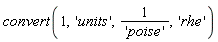 convert(1, 'units', 1/'poise', 'rhe')