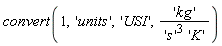 convert(1, 'units', 'USI', 'kg'/('s'^3*'K'))